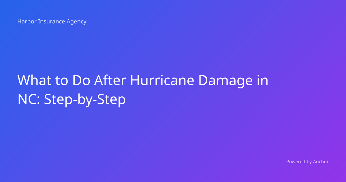 What to Do After Hurricane Damage in NC: Step-by-Step